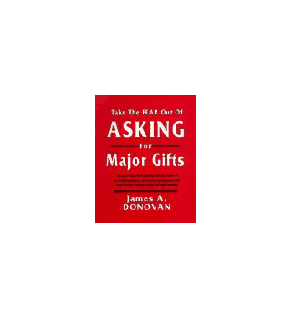 Take the Fear Out of Asking for Major Gifts