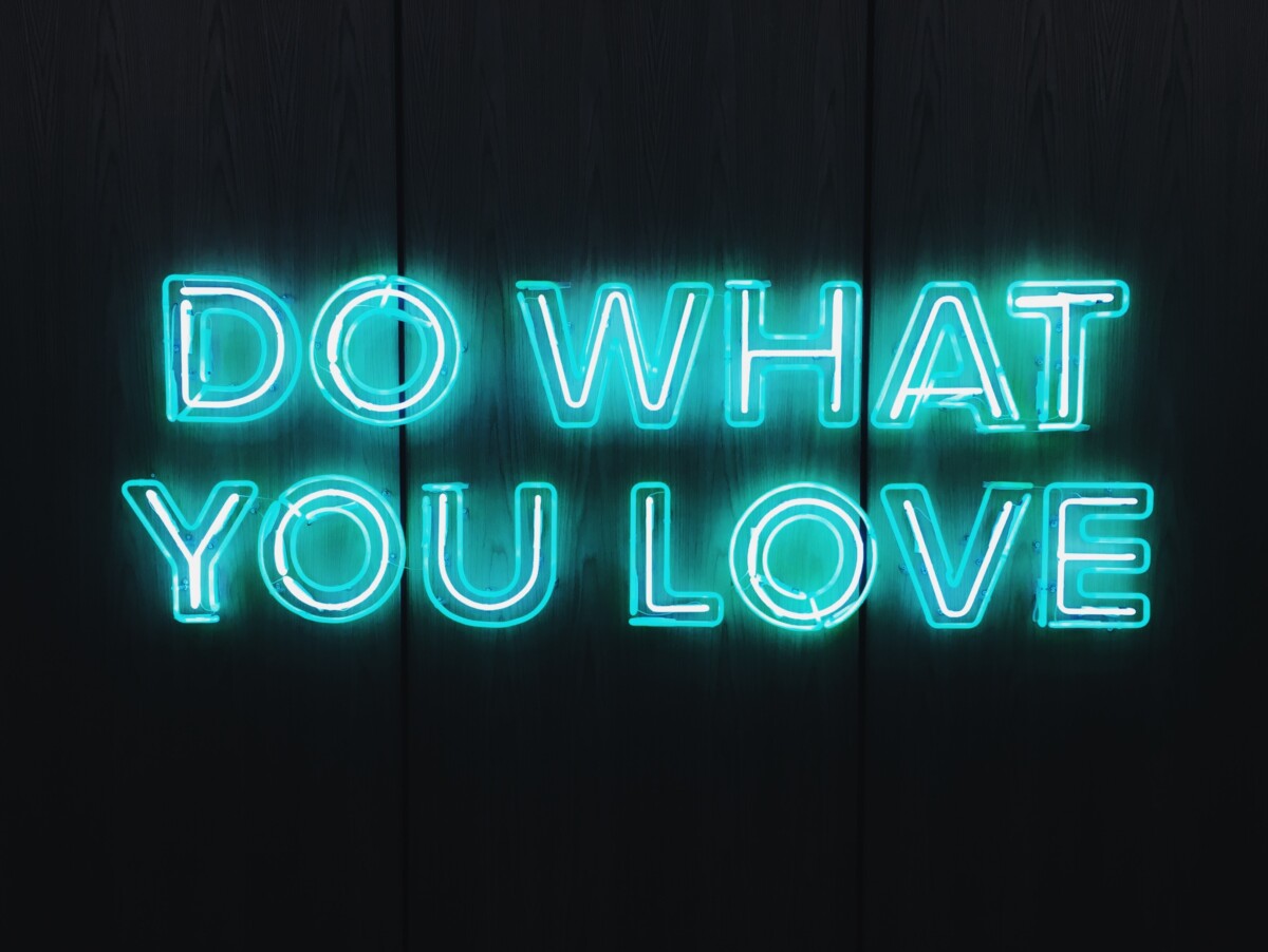 Do What You Love - neon sign. Photo: Unsplash.com