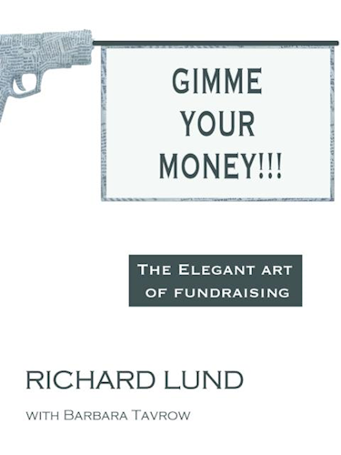 Gimme Your Money!!! The Elegant Art of Fundraising