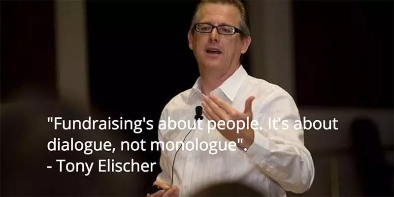 Tony Elischer - fundraising is about dialogue, not monologue.