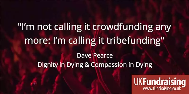 Tribefunding, not crowdfunding - quotation by Dave Pearce