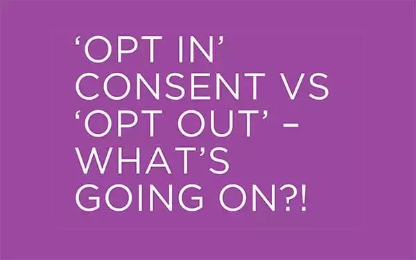 Opt in consent versus opt out