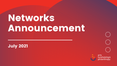 Networks Announcement July 2021 from Arts Fundraising & Philanthropy