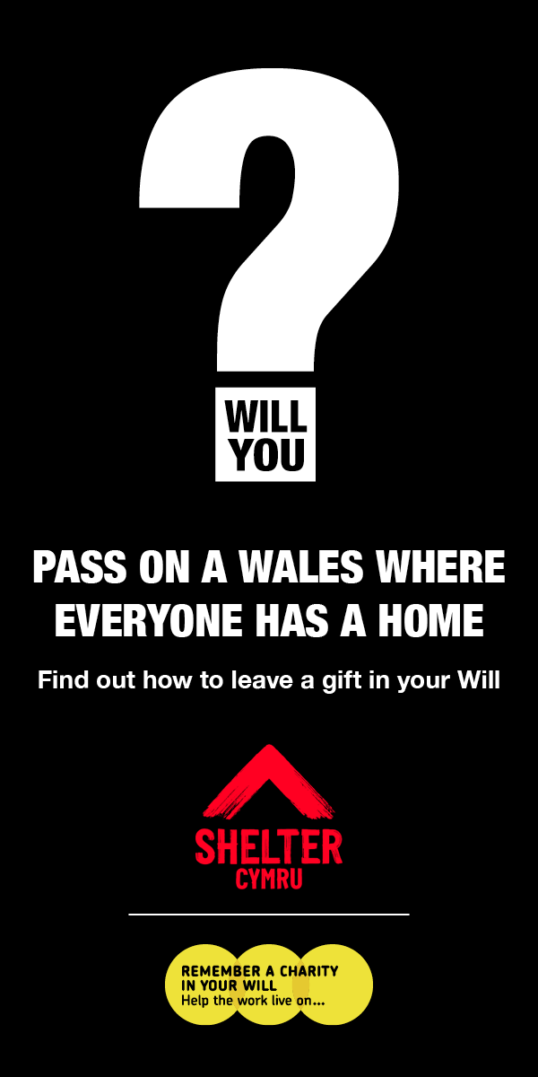 Shelter Cymru's legacy promotion as part of Remember a Charity Week.

The charity asks - will you pass on a Wales where everyone has a home?