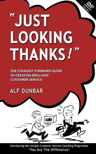 Just Looking Thanks! The Straight-Forward Guide to Creating Brilliant Customer Service