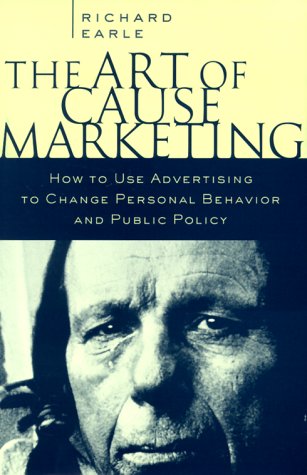 The Art of Cause Marketing: How to Use Advertising to Change Personal Behavior and Public Policy