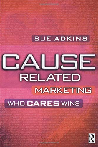 Cause Related Marketing: Who Cares Wins