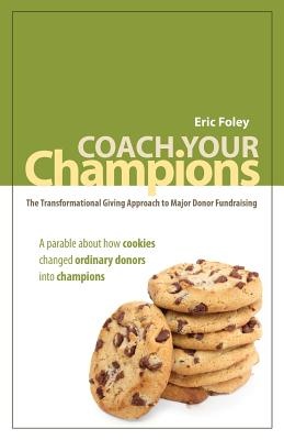 Coach Your Champions: The Transformational Giving Approach to Major Donor Fundraising