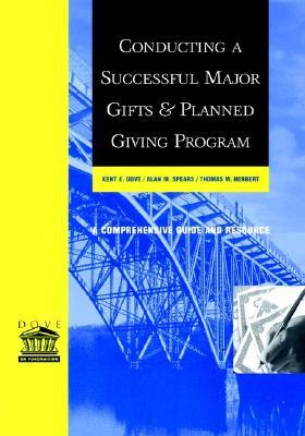 Conducting a Successful Major Gifts and Planned Giving Program: A Comprehensive Guide and Resource