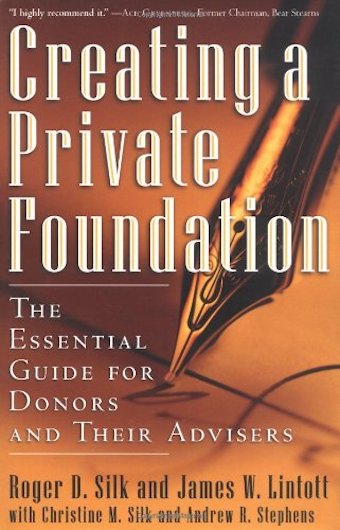 Creating a Private Foundation: The Essential Guide for Donors and Their Advisors
