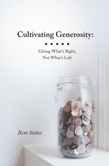 Cultivating Generosity: Giving What’s Right, Not What’s Left