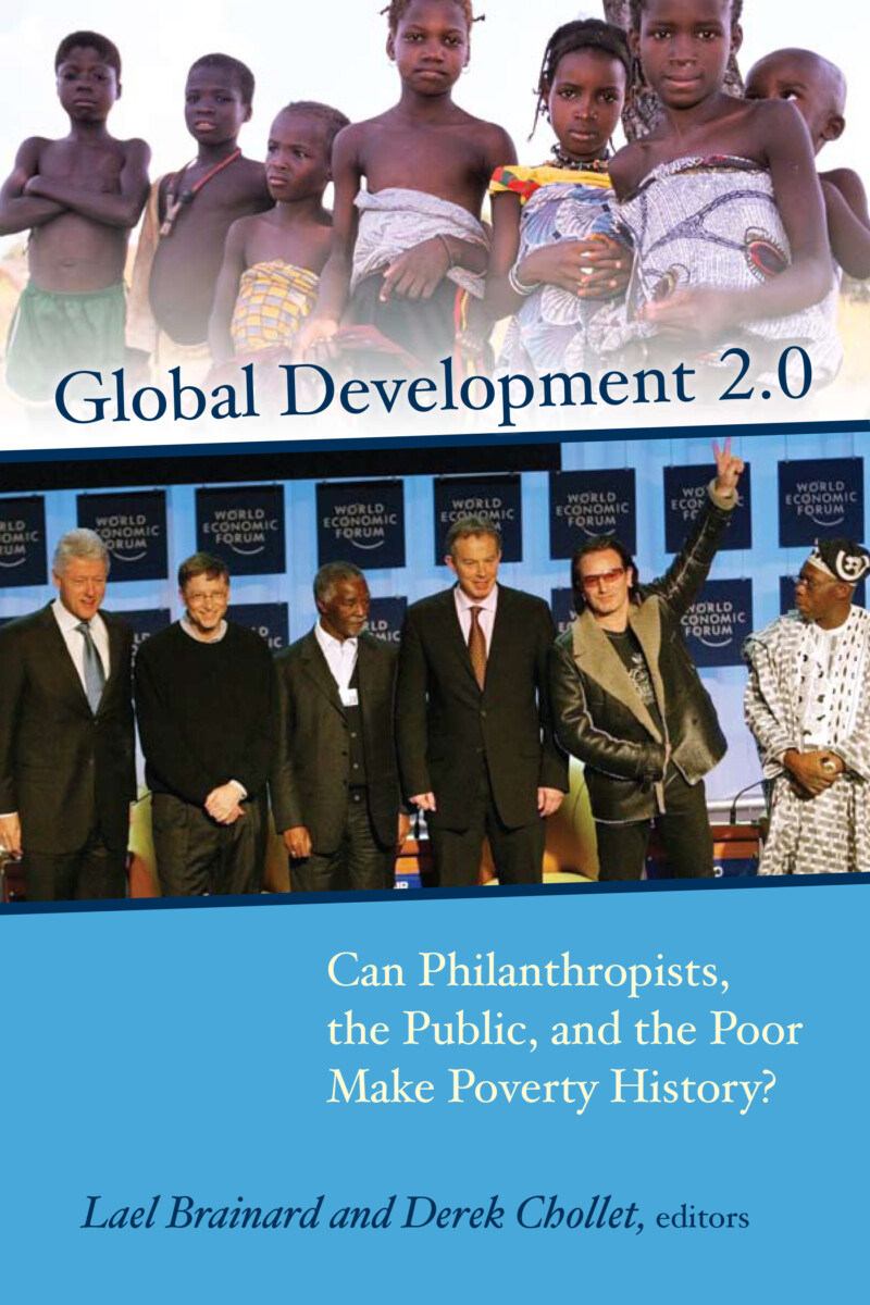 Global Development 2.0: Can Philanthropists, the Public and the Poor Make Poverty History?