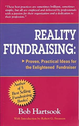 Reality Fundraising: Proven Practical Ideas for the Enlightened Fundraiser