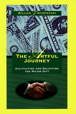 The Artful Journey: Cultivating and Soliciting the Major Gift