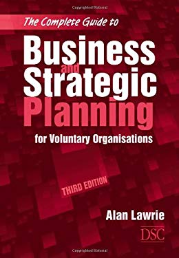 The Complete Guide to Business and Strategic Planning for Voluntary Organisations