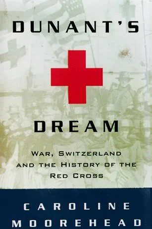 Dunant’s Dream: War, Switzerland and the History of the Red Cross