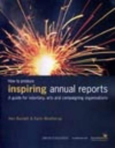 How to Produce Inspiring Annual Reports: A Guide for Voluntary, Arts and Campaigning Organisations