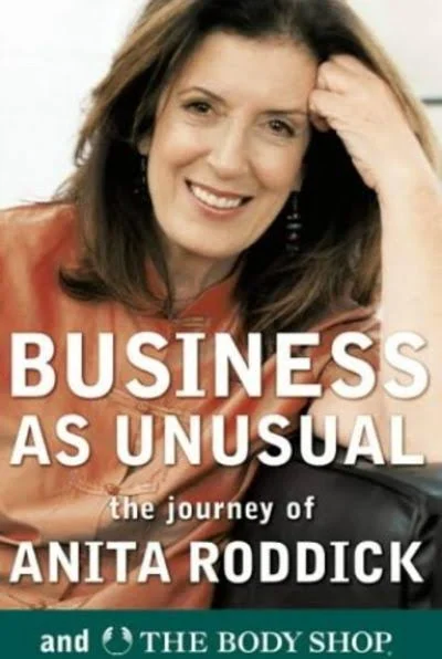 Business as Unusual: The Journey of Anita Roddick and the Body Shop