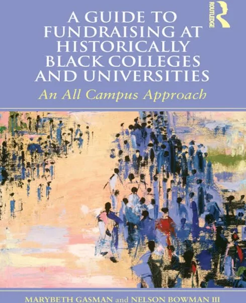 A Guide to Fundraising at Historically Black Colleges and Universities: An All Campus Approach