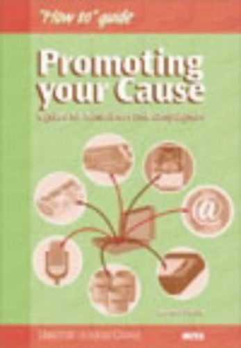 Promoting Your Cause: A Guide for Fundraisers and Campaigners