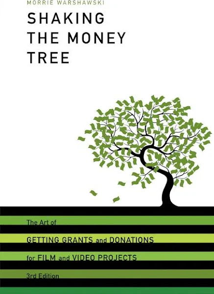 Shaking the Money Tree: How to Get Grants and Donations for Film and Television