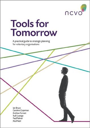 Tools for Tomorrow: A Practical Guide to Strategic Planning for Voluntary Organisations