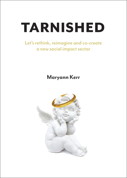 Tarnished: Let’s rethink, reimagine and co-create a new social impact sector 