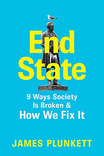 End State: 9 Ways Society is Broken – and how we can fix it