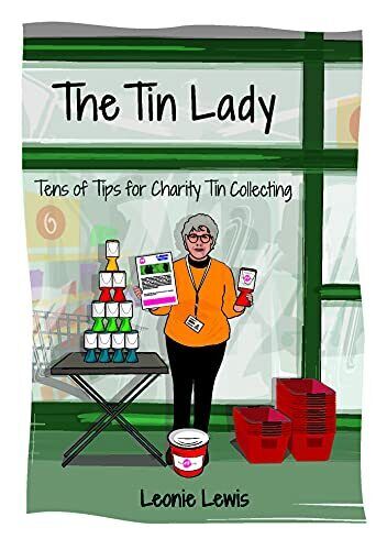The Tin Lady 2021: Tens of Tips for Charity Tin Collecting