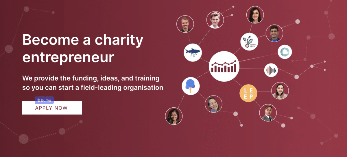 Become a charity entrepreneur. Apply now.