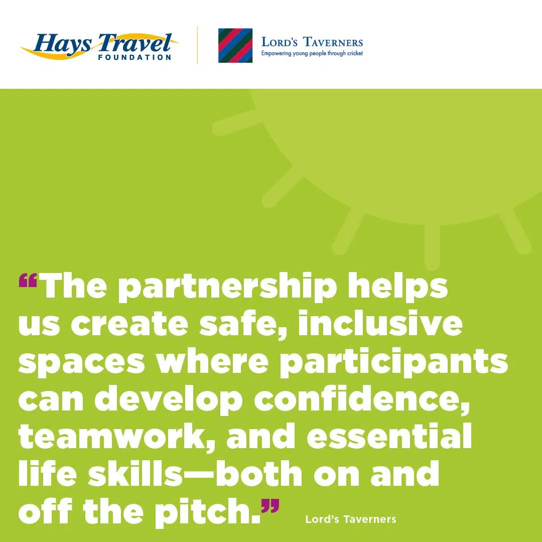 Hays Travel Foundation logo. "The partnership helps us create safe, inclusive spaces where participants can develop confidence, teamwork, and essential life skills - both on and off the pitch". Quote from Lords Taverners.