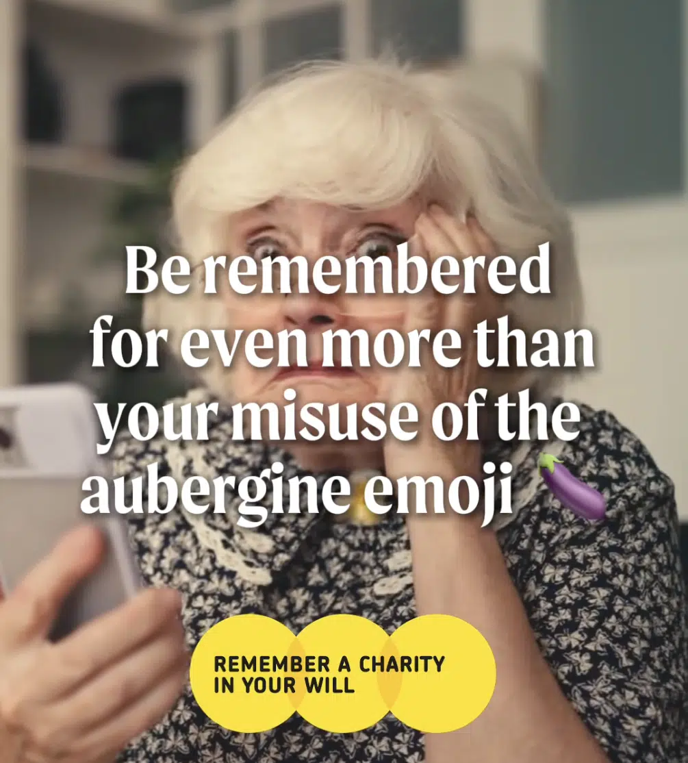 Be remembered for even more than your misuse of the aubergine emoji. VIdeo advert for Remember a Charity Week 2025.