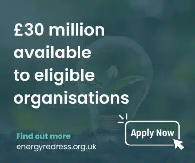 £30 million available to eligible organisations. Find out more - energyredress.org.uk. Apply now button.