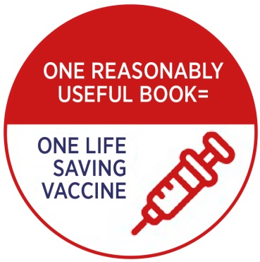 One reasonably useful book= one life saving vaccine. Red and white roundel graphic with an icon of a syringe.
