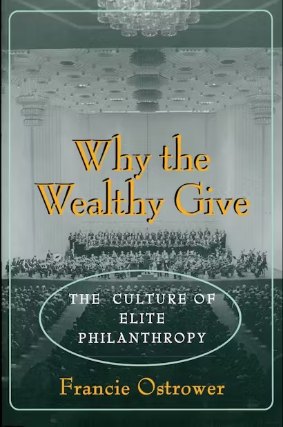 Why the Wealthy Give: The Culture of Elite Philanthropy