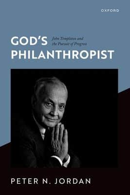 God's Philanthropist: John Templeton and the Pursuit of Progress
